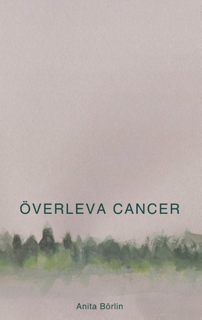 Anita Börlin - Överleva cancer, Häftad