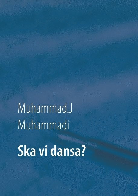 Muhammad J. Muhammadi, Muhammad.J Muhammadi, Muhammad. J Muhammadi - Ska vi dansa?, Häftad