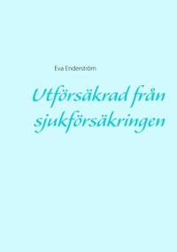 bokomslag Utförsäkrad från sjukförsäkringen