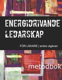 bokomslag Energidrivande ledarskap för läkare : metodbok
