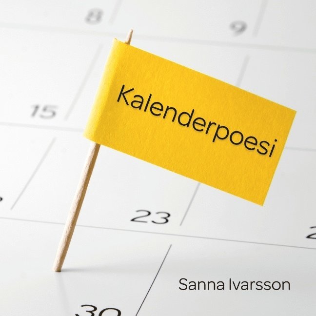 Sanna Ivarsson - Kalenderpoesi : Kalenderpoesi, Häftad