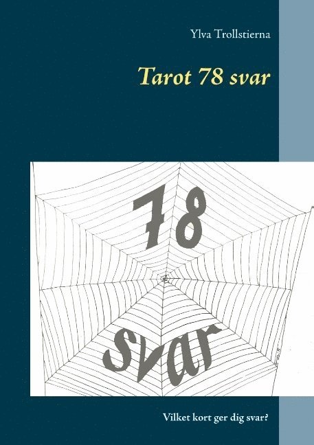Ylva Trollstierna - Tarot 78 svar : Tarot 78 svar, Häftad