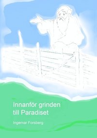 bokomslag Innanför grinden till Paradiset : Innanför grinden till Paradiset