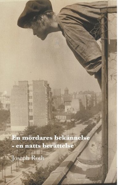 Joseph Roth - En mördares bekännelse : - en natts berättelse, Inbunden