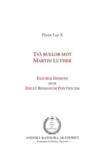 bokomslag Två bullor mot Martin Luther : Exsurge Domine och  Decet Romanum Pontificem