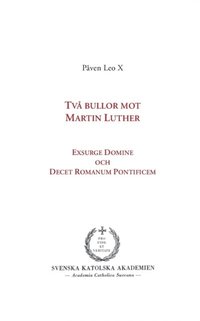 bokomslag Två bullor mot Martin Luther : Exsurge Domine och Decet Romanum Pontificem