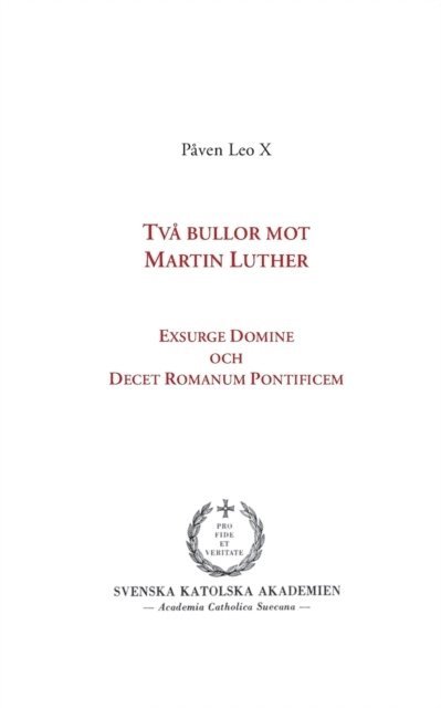 Två bullor mot Martin Luther : Exsurge Domine och  Decet Romanum Pontificem 1
