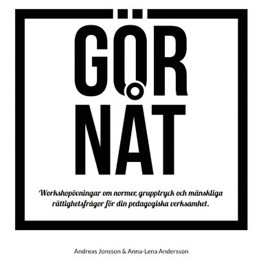 bokomslag GÖR NÅT : Workshopövningar om normer, grupptryck och mänsklig rättighetsfrå