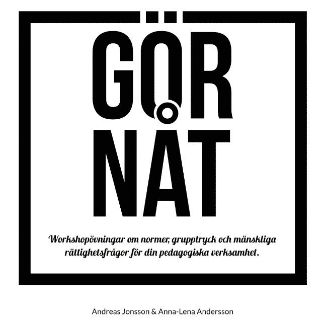 GÖR NÅT : Workshopövningar om normer, grupptryck och mänsklig rättighetsfrå 1