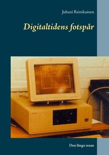 Juhani Reinikainen - Digitaltidens fotspår : Den långa resan, Häftad