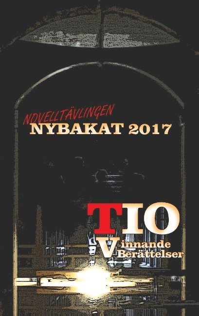 Nybakat 2017 : TIO vinnande noveller 1