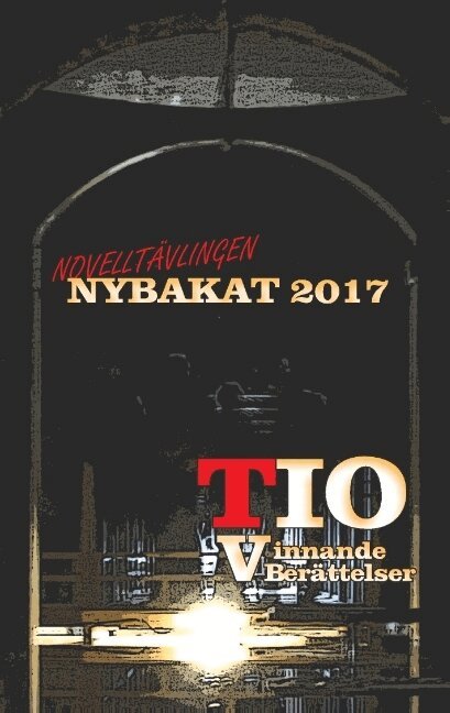 Erik Ersson - Nybakat 2017 : TIO vinnande noveller, Häftad