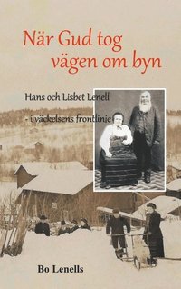 bokomslag När Gud tog vägen om byn : Hans och Lisbet Lenell - i väckelsens frontlinje