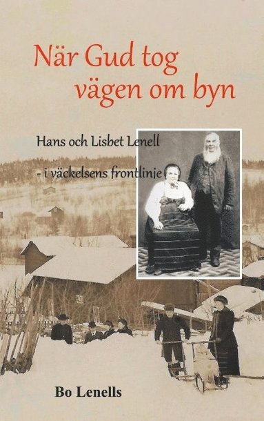 bokomslag När Gud tog vägen om byn: Hans och Lisbet Lenell - i väckelsens frontlinje