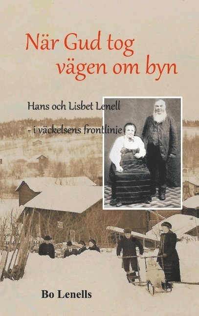När Gud tog vägen om byn: Hans och Lisbet Lenell - i väckelsens frontlinje