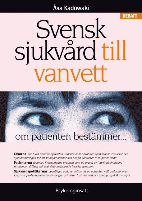 Svensk sjukvård till vanvett : om patienten bestämmer... 1