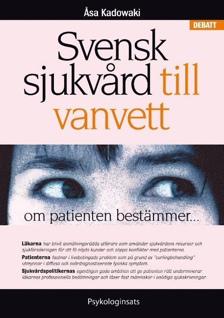 Åsa Kadowaki - Svensk sjukvård till vanvett : om patienten bestämmer..., Häftad