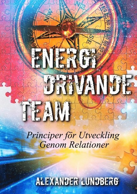 Alexander Lundberg - Energidrivande team : principer för utveckling genom relationer, Inbunden