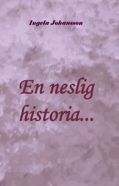 Ingela Johansson - En neslig historia..., Inbunden