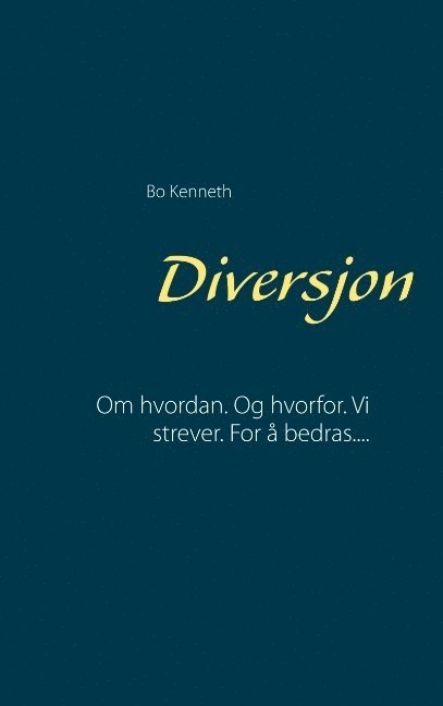 Bo Kenneth - Diversjon: Om hvordan. Og hvorfor. Vi strever. For å bedras...., Häftad