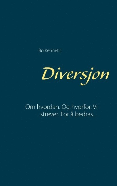 Diversjon : Om hvordan.  Og hvorfor.  Vi strever.  For  å bedras.... 1