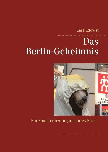 Das Berlin-Geheimnis : ein roman über organisiertes böses 1