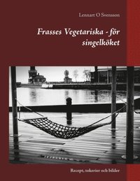 bokomslag Frasses Vegetariska - för singelköket : Recept, tokerier och bilder