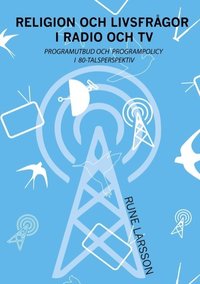 bokomslag Religion och livsfrågor i radio och TV : Programutbud och programpolicy i 8