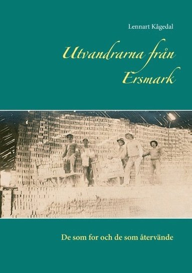 bokomslag Utvandrarna från Ersmark : de som for och de som återvände