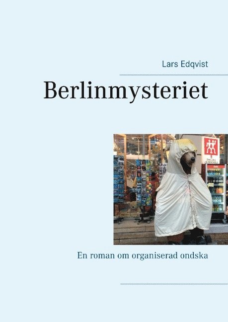 Berlinmysteriet : En roman om organiserad ondska 1