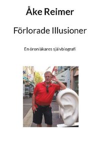 bokomslag Förlorade illusioner : en öronläkares självbiografi
