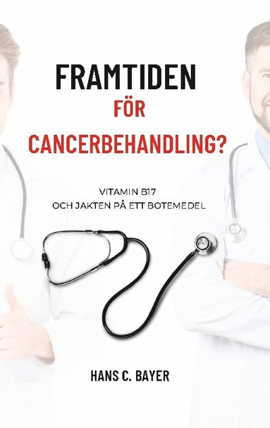 bokomslag Framtiden för cancerbehandling?: Vitamin B17 och jakten på ett botemedel