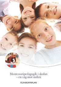 bokomslag Montessoripedagogik i skolan - en väg mot målen : Kunskapsplan för montesso