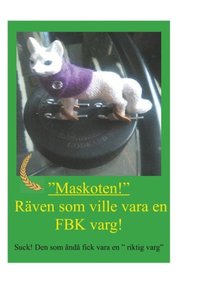 bokomslag Räven som ville vara en FBK-varg : Suck! Den som ändå fick vara en riktig v