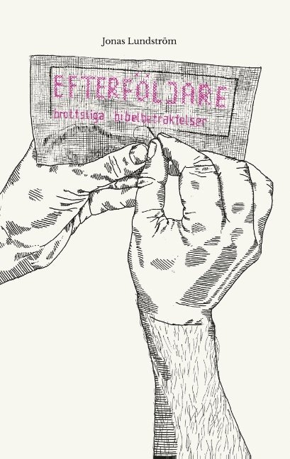 Jonas Lundström - Efterföljare: Brottsliga bibelbetraktelser, Häftad