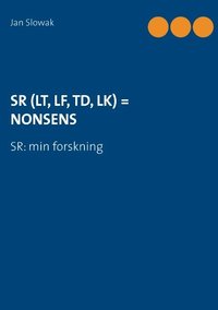 bokomslag SR (LT, LF, TD, LK) = NONSENS : SR: min forskning