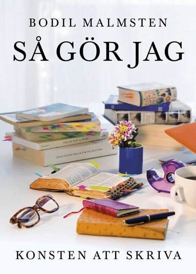 Bodil Malmsten - Så gör jag : Konsten att skriva, Häftad