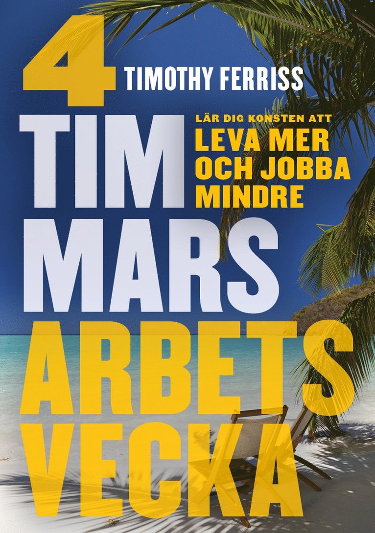 4 timmars arbetsvecka : konsten att leva mer & jobba mindre 1