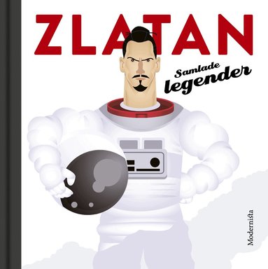 Zlatan : samlade legender, Inbunden