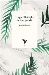 Lena Andersson - Grupptillhörighet är inte politik, Häftad