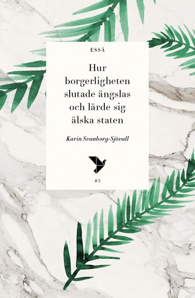 Karin Svanborg-Sjövall - Hur borgerligheten slutade ängslas och lärde sig älska staten, Häftad