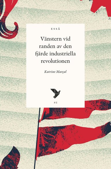 Katrine Marçal - Vänstern vid randen av den fjärde industriella revolutionen, Häftad