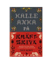 bokomslag Kalle Anka på kräftskiva : Berättelser från landet utan kultur