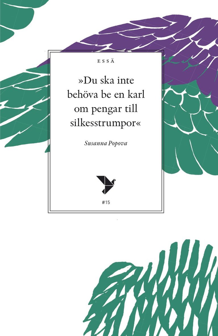 Susanna Popova - "Du ska inte behöva be en karl om pengar till silkesstrumpor" : tankar om den borgerligt liberala feminismen, Häftad