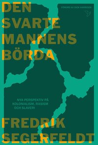 bokomslag Den svarte mannens börda : nya perspektiv på kolonialism, rasism och slaver