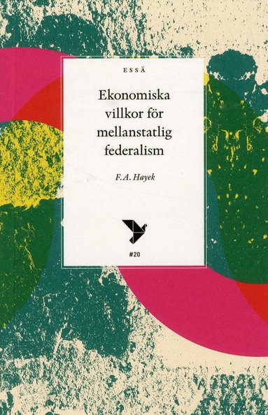 F.A Hayek - Ekonomiska villkor för mellanstatlig federalism, Häftad