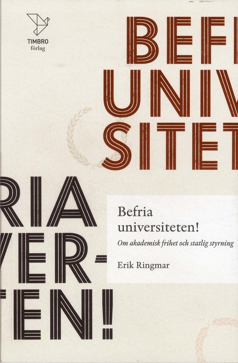 Befria universiteten! : om akademisk frihet statlig styrning 1