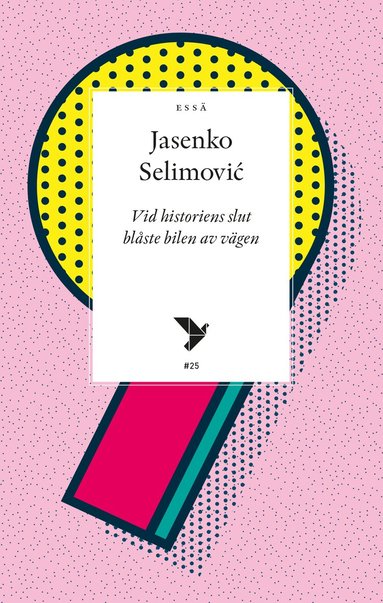 Jasenko Selimovic - Vid historiens slut blåste bilen av vägen, Häftad