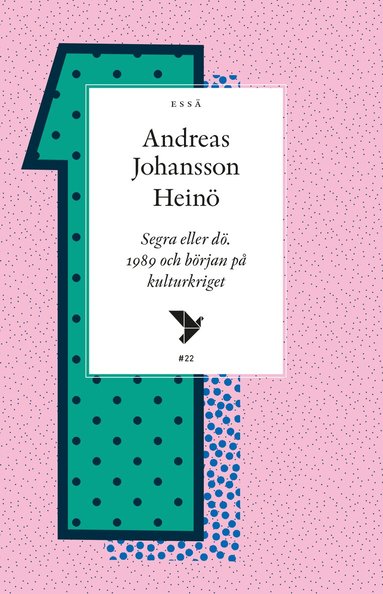 Andreas Johansson Heinö - Segra eller dö : 1989 och början på kulturkriget, Häftad