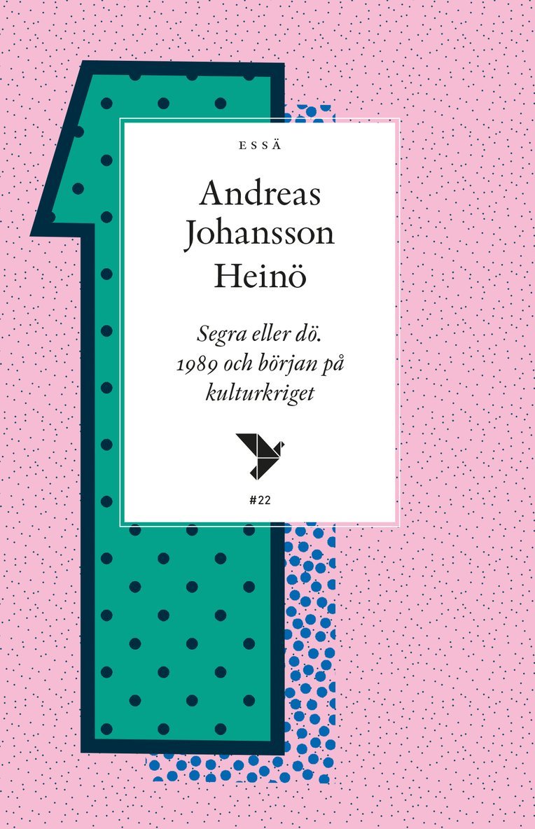 Andreas Johansson Heinö - Segra eller dö : 1989 och början på kulturkriget, Häftad